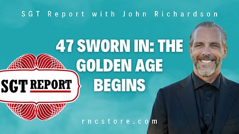 47 Sworn In: The Golden Age Begins (SGT Report with John Richardson)