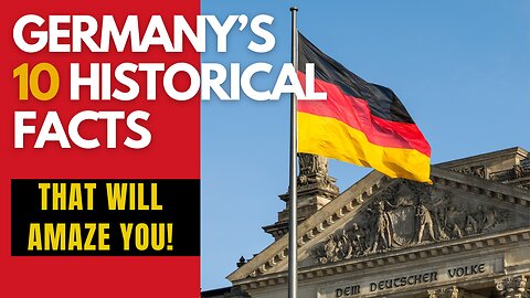 Germany’s 10 historical Facts that Will get you amazed.