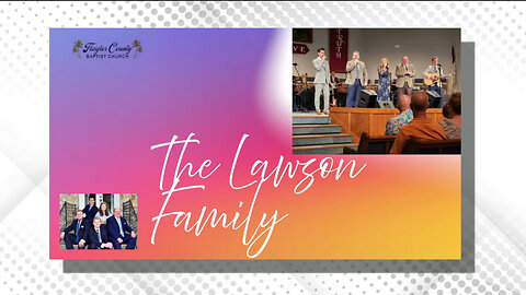 "Lawson Family Concert" Plus: Pastor Hobbs Sermon: A New Song