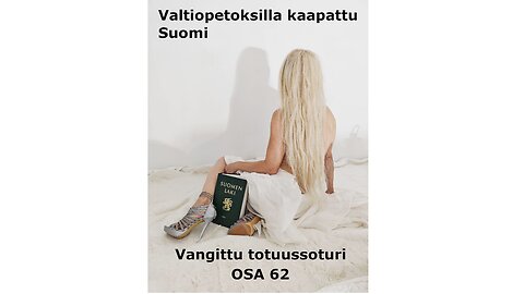 OSA 62 Valtiopetoksilla kaapattu Suomi