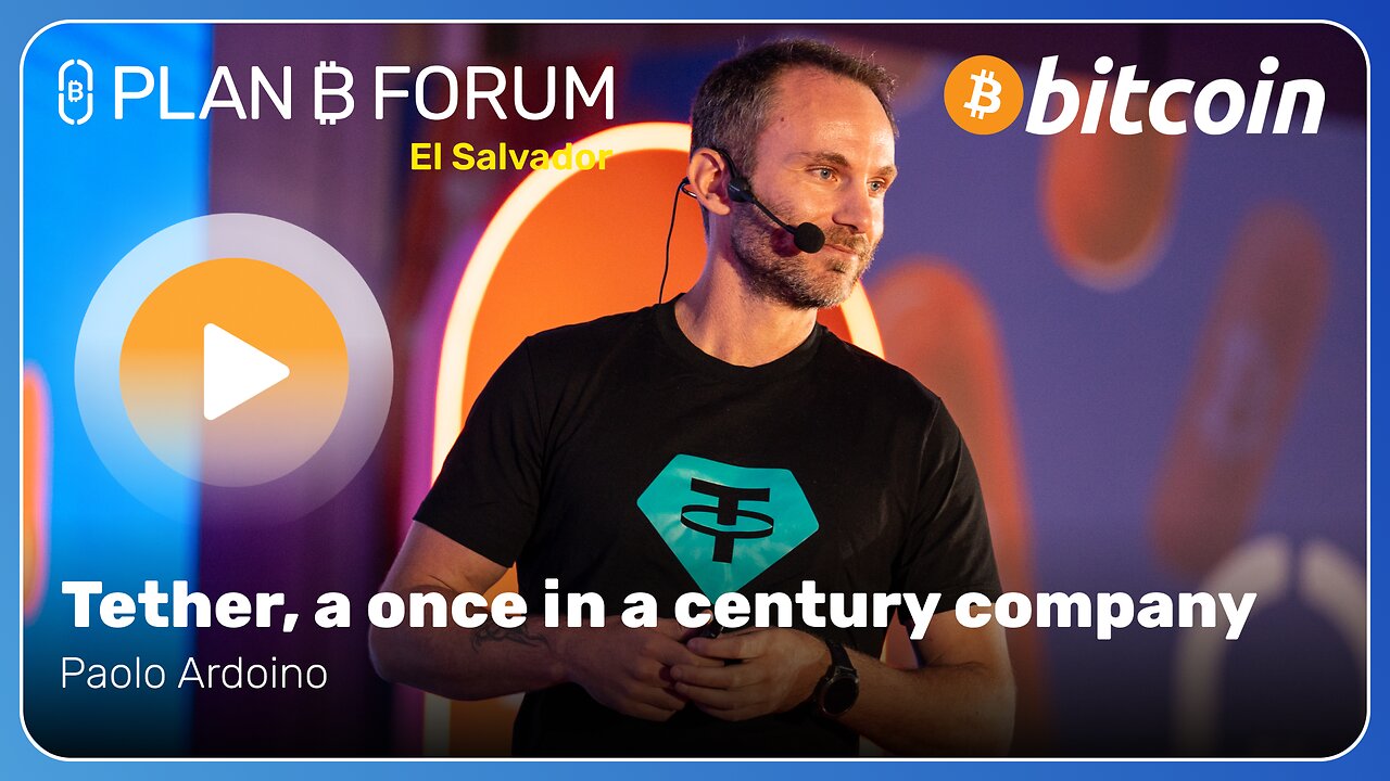 Tether, a once in a century company - Plan ₿ Forum El Salvador 2025