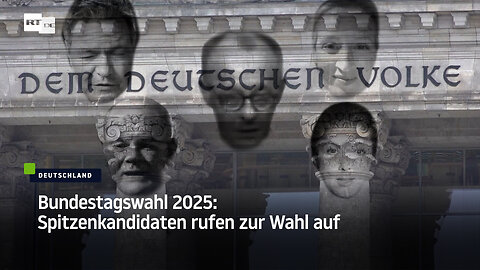 Bundestagswahl 2025: Spitzenkandidaten rufen zur Wahl auf