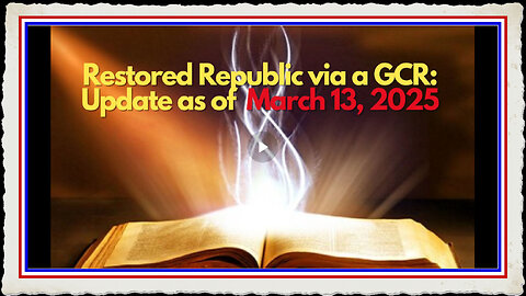 Restored Republic via a GCR Update as of March 13, 2025