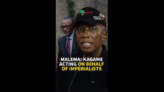 MALEMA: KAGAME ACTING ON BEHALF OF IMPERIALISTS