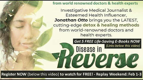 Disease in Reverse DocuSeries - FREE Weekend Viewing plus 5 FREE e-Books links below this Video!