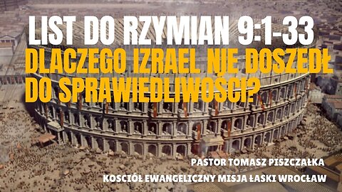 13-List do Rzymian 9 Dlaczego Izrael nie doszedł do Sprawiedliwości