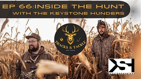 EP 66: Inside the Hunt with the Keystone Hunters