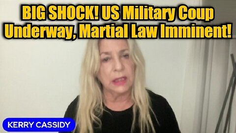 Kerry Cassidy- BIG SHOCK! US Military Coup Underway, Martial Law Imminent!