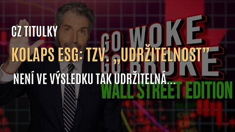 Kolaps ESG: Neúspěšný slib „udržitelného“ investování (CZ TITULKY)