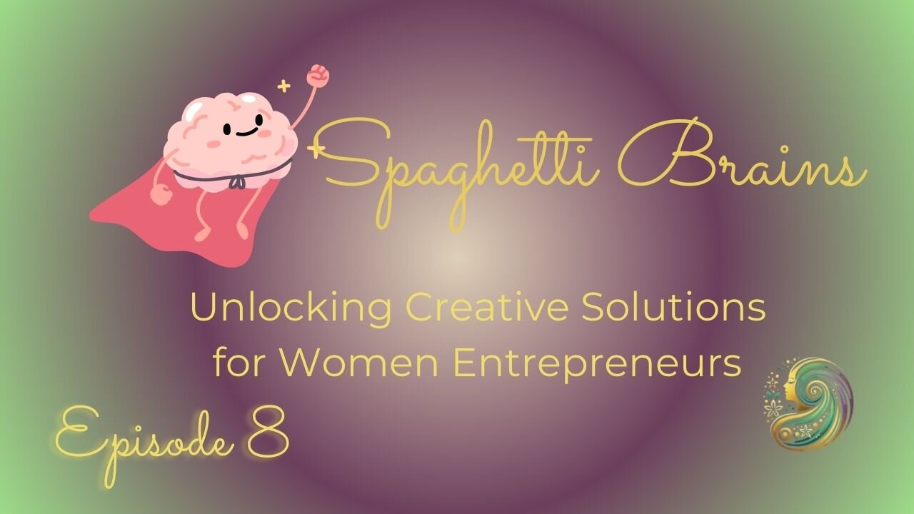 Spaghetti Brains: Unlocking Creative Solutions for Women Entrepreneurs