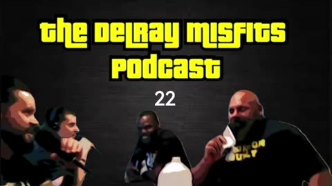 The Delray Misfits Podcast - 22