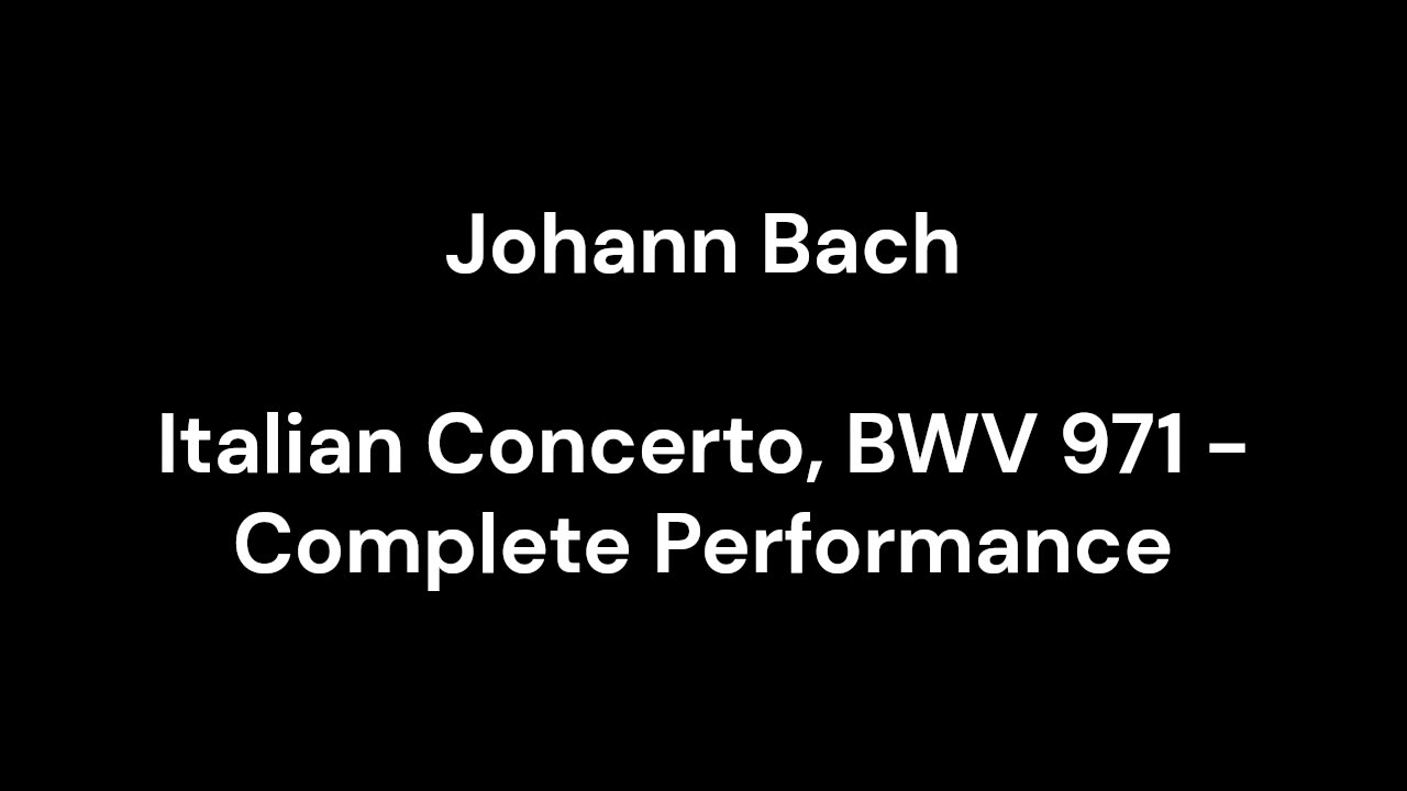 Italian Concerto, BWV 971 - Complete Performance