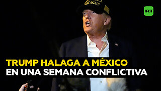 El halago de Trump a México que distiende una semana de alto voltaje