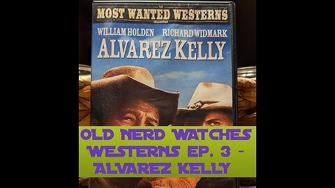 OLD NERD WATCHES WESTERNS ep. 3 - Alvarez Kelly