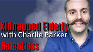 KIDNAPPED ELDERLY with Charlie Parker on Relentless Episode 89