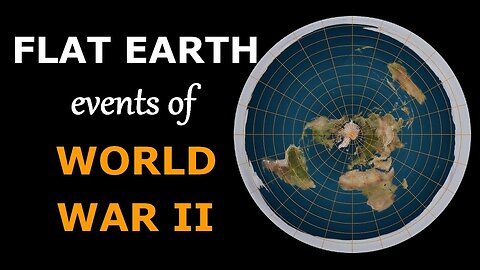 Flat Earth Events of WWII