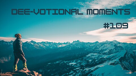 Dee-Votional Moments #109