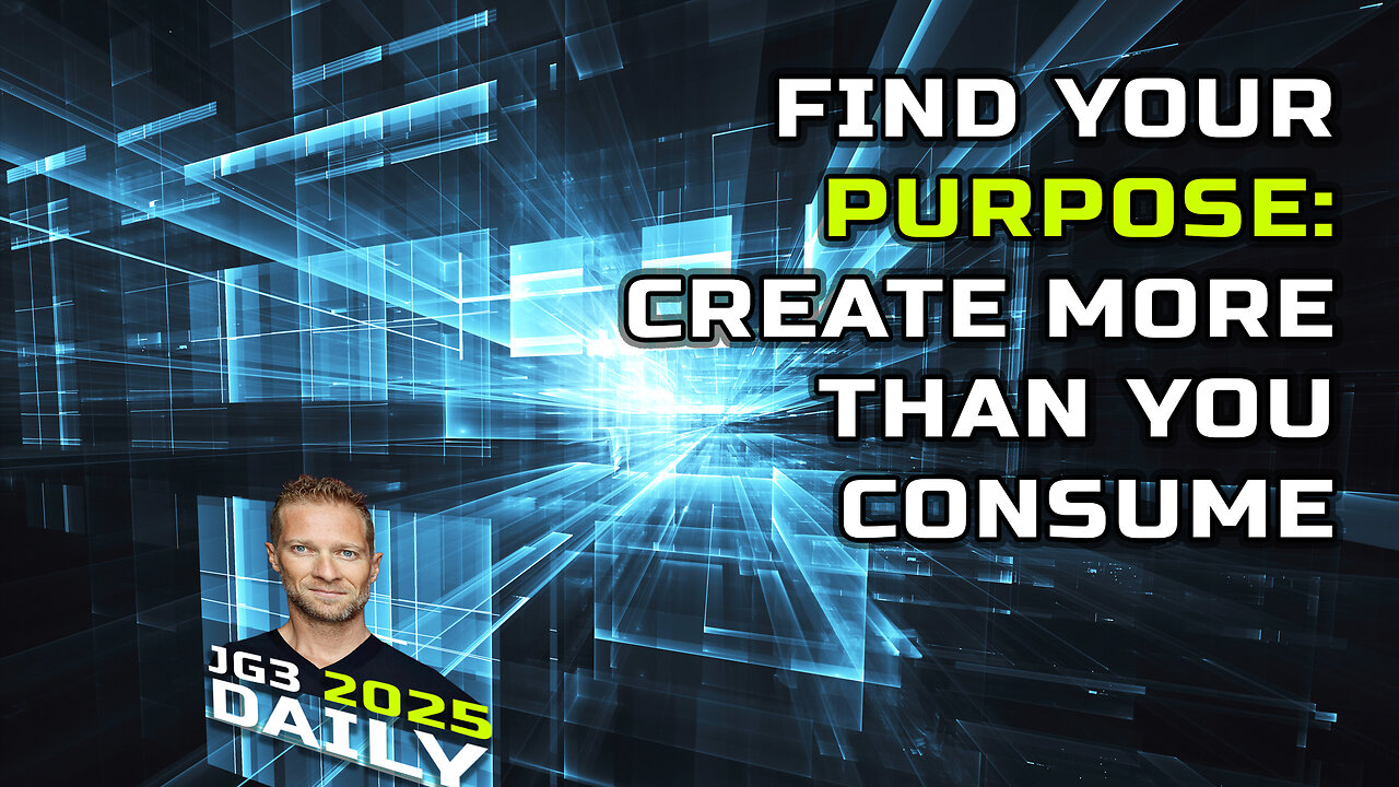 Find Your Purpose: Create More Than You Consume