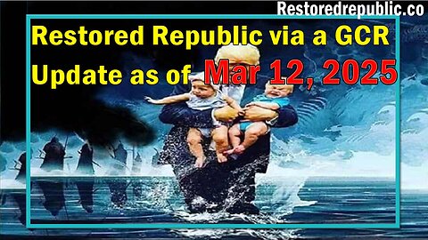 Restored Republic via a GCR Update as of Mar 12, 2025 - By Judy Byington