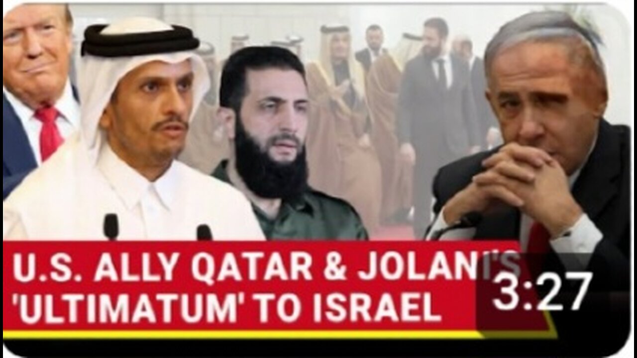 'Get Out Israel'- U.S. Ally Qatar & Syria's Jolani Send Stern Warning To Netanyahu