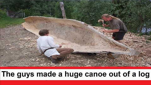 The guys made a huge canoe out of a log