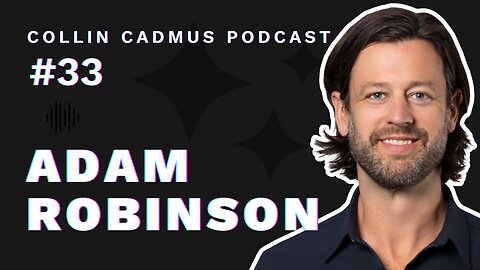 COLLIN CADMUS PODCAST: Episode 33 Adam Robinson