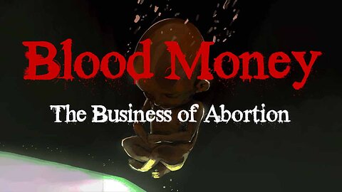 Blood Money: The Business of Abortion (A 2010 Documentary by Alveda King)