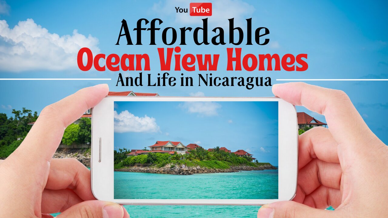 Affordable Ocean View Homes and Life in Nicaragua