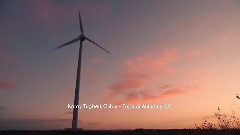 Koray Tugberk Gubur - Topical Authority 2.0