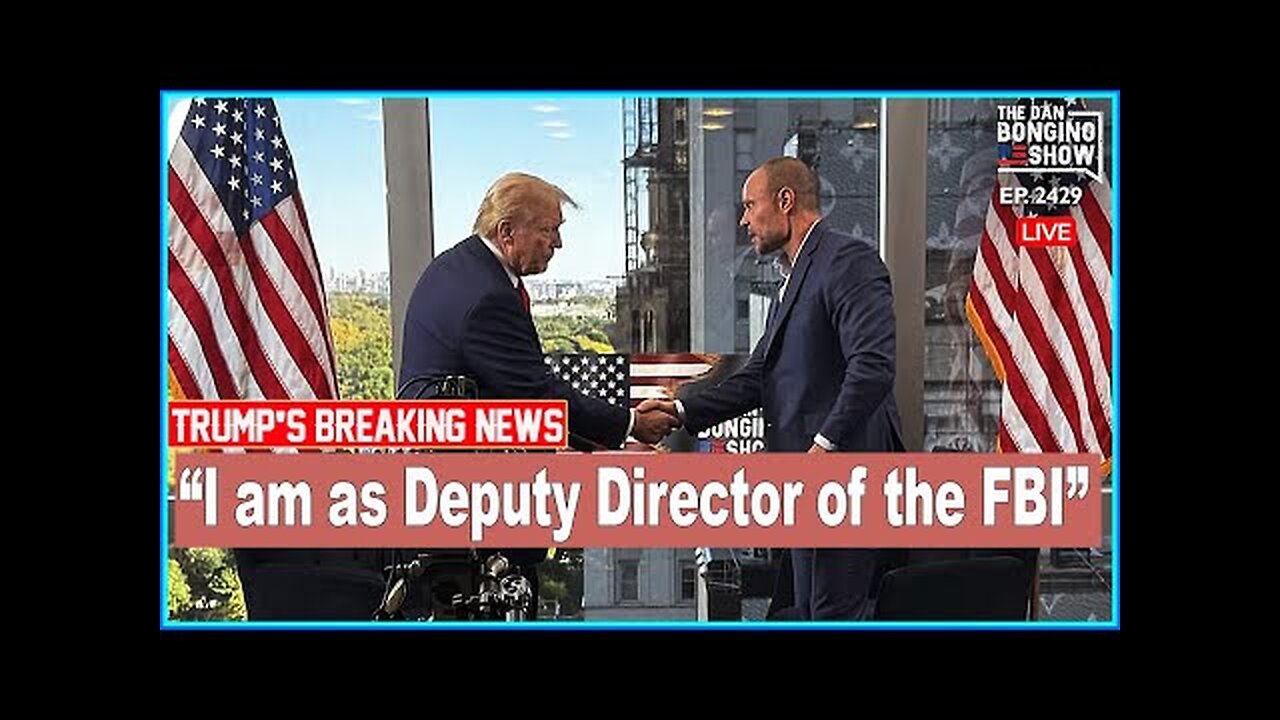 I am as Deputy Director of the FBI 🤗🤗🤗 🔥 [ TRUMP BREAKING NEWS ] 🔥 The Dan Bongino Show