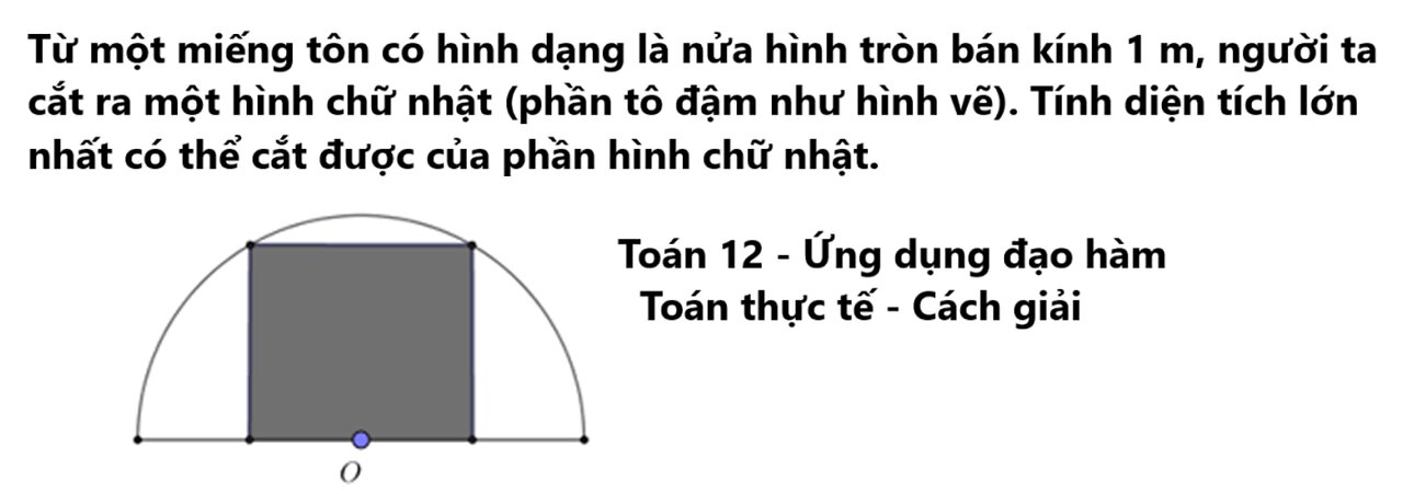 Từ một miếng tôn có hình dạng là nửa hình tròn bán kính 1 m, người ta cắt ra một