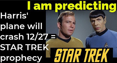 I am predicting: Harris' plane will crash Dec 27 = STAR TREK prophecy