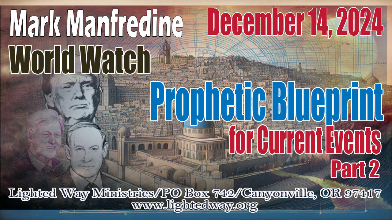 Prophetic Blueprint for Current Events Part 2 World Watch 12/14/24
