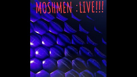 MOSHMEN: LIVE E4