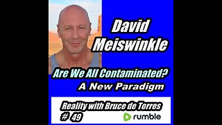 RWB 49 David Meiswinkle: Are We All Contaminated? A New Paradigm