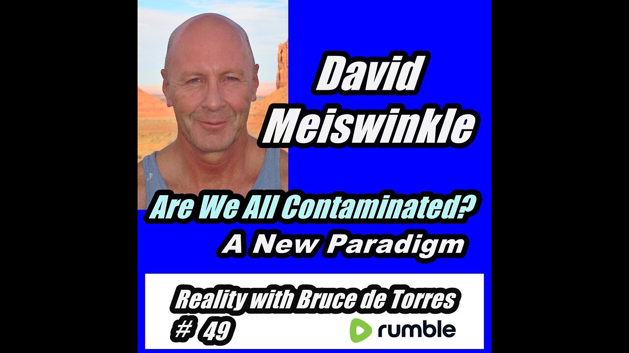 RWB 49 David Meiswinkle: Are We All Contaminated? A New Paradigm