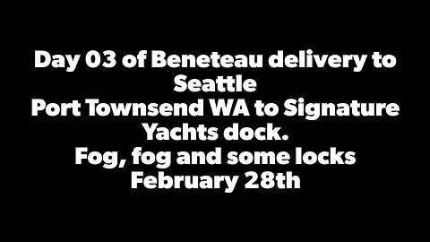 Day #3 Delivery of a 2024 Beneteau Oceanis 51.1 from Port Townsend to Seattle’s Lake Union