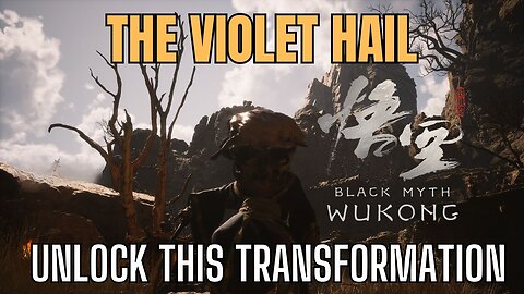 Black Myth Wukong: Purple Cloud Mountain - Violet Hail Transformation Guide