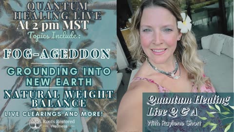 Fog-Ageddon, Natural Weight Balance, Grounding into New Earth and More: Quantum Healing Live