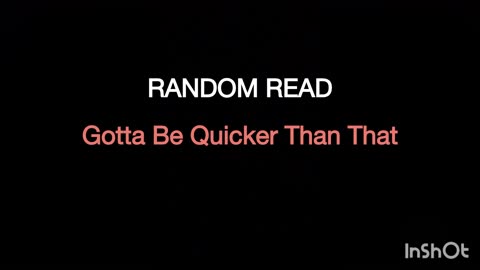 RANDOM READ: Gotta Be Quicker Than That