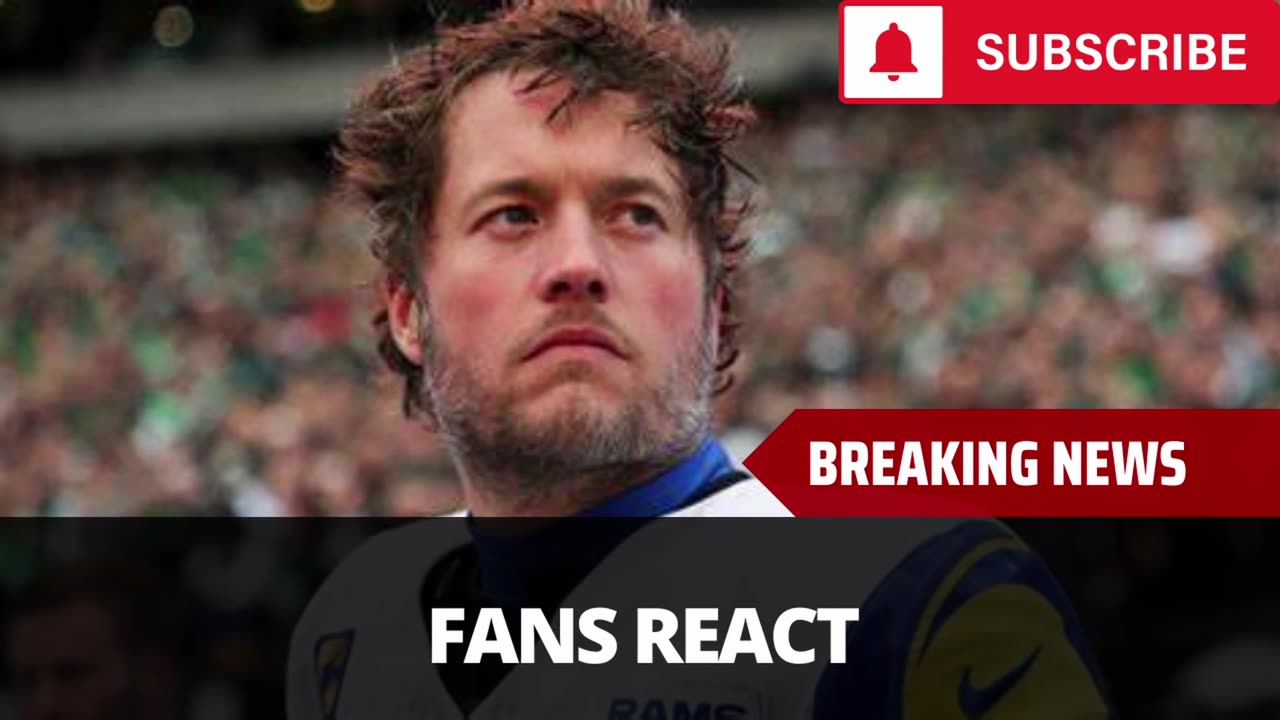 Fans React To Matt Stafford Returning To Rams