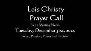 Lois Christy Prayer Group conference call for Tuesday, December 31st, 2024