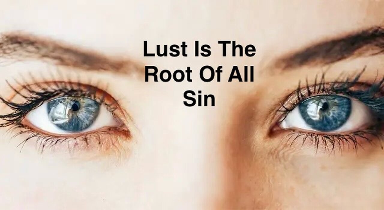 Genesis 3 Proves That Lust Is The Root Of All Sin