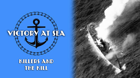 Victory at Sea: Episode 16 - Killers and the Kill | Full Episode | World War II Documentary