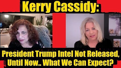 Kerry Cassidy - President Trump Intel Not Released, Until Now.. What We Can Expect.