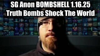 SG Anon BOMBSHELL 1.16.25 - Truth Bombs Shock The World