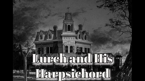 The Addams Family - "Lurch and His Harpsichord"