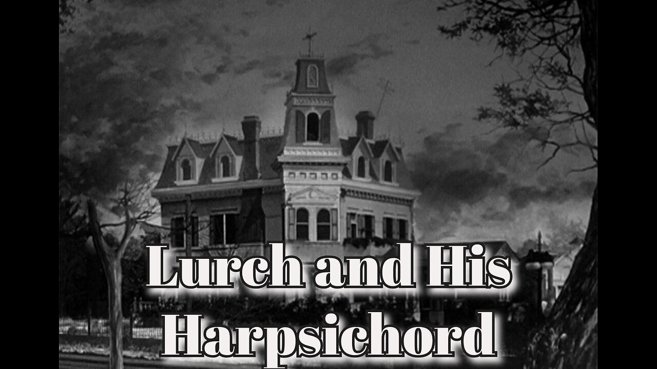 The Addams Family - "Lurch and His Harpsichord"