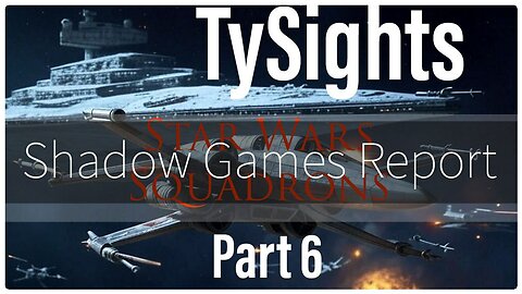 Tactical Retreats / #StarWarsSquadrons - Part 6 X-@TySights #SGR 3/12/25 8:30pm-CST