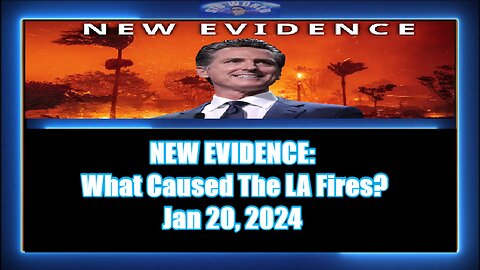 NEW EVIDENCE - What Caused The LA Fires